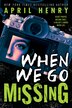 When We Go Missing by April Henry, Paperback | Indigo Chapters