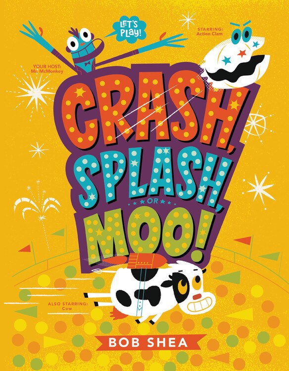 Crash Splash Or Moo by Bob Shea, Picture Books | Indigo Chapters