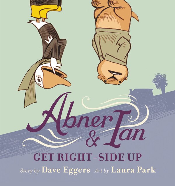 Abner & Ian Get Right-Side Up by DAVE EGGERS, Picture Books | Indigo Chapters