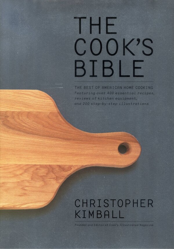 The Cook's Bible by Christopher Kimball, Hardcover | Indigo Chapters