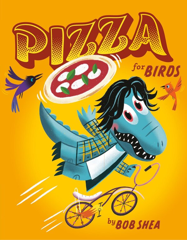 Pizza for Birds by Bob Shea, Picture Books | Indigo Chapters