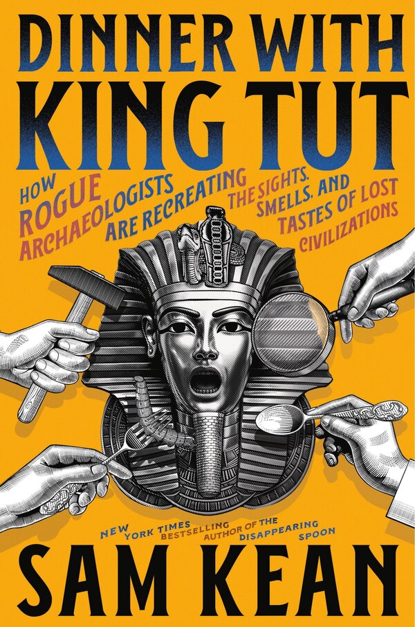 Dinner with King Tut by Sam Kean, Hardcover | Indigo Chapters