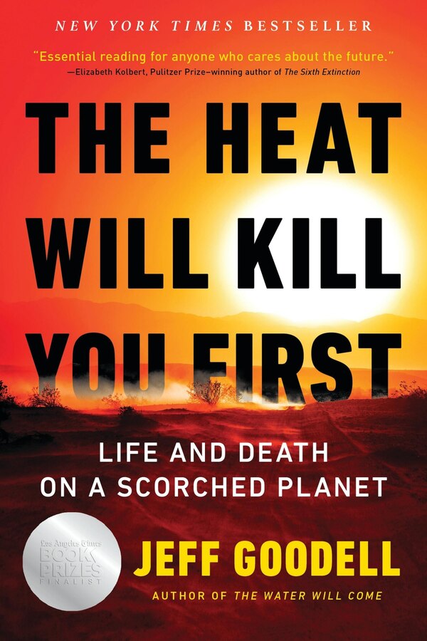 The Heat Will Kill You First by Jeff Goodell, Paperback | Indigo Chapters