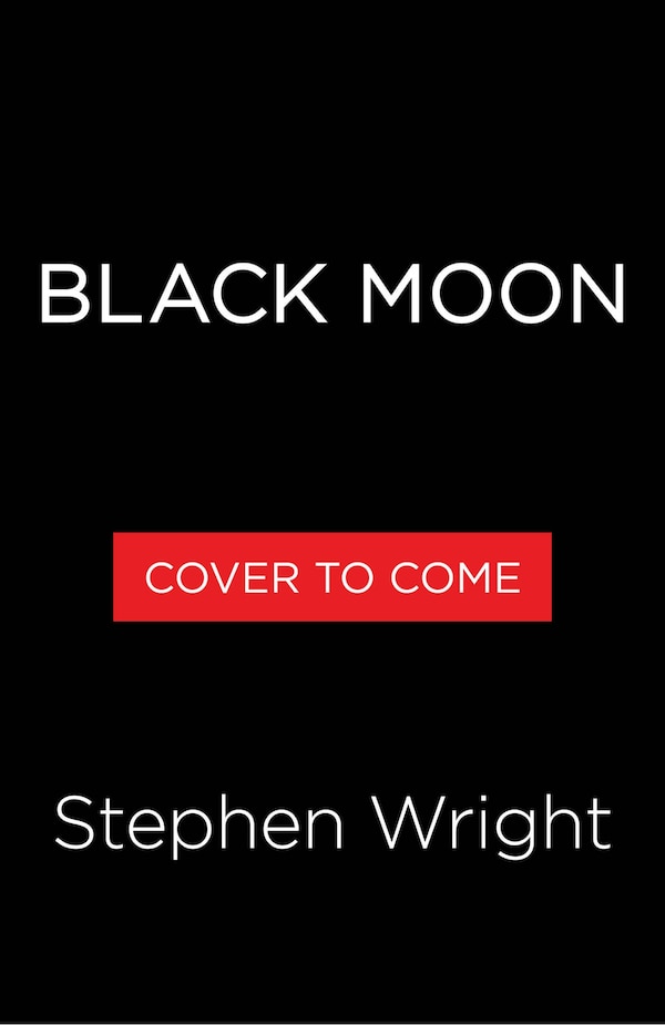 Black Moon by Stephen Wright, Hardcover | Indigo Chapters