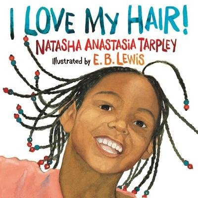 I Love My Hair by Natasha Anastasia Tarpley, Picture Books | Indigo Chapters