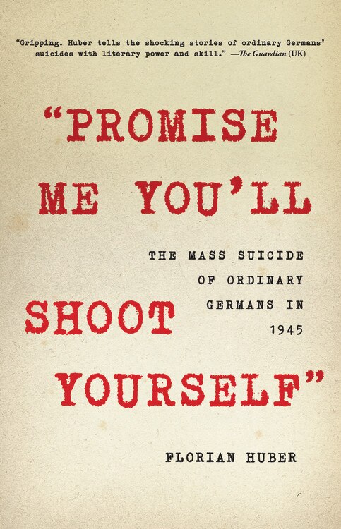 Promise Me You'll Shoot Yourself by Florian Huber, Hardcover | Indigo Chapters
