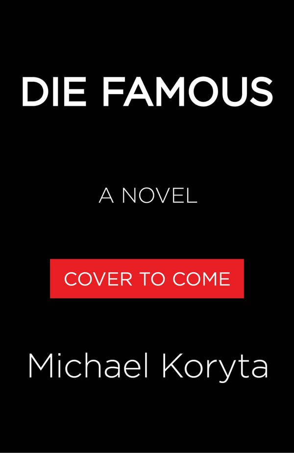 Die Famous by Michael Koryta, Hardcover | Indigo Chapters