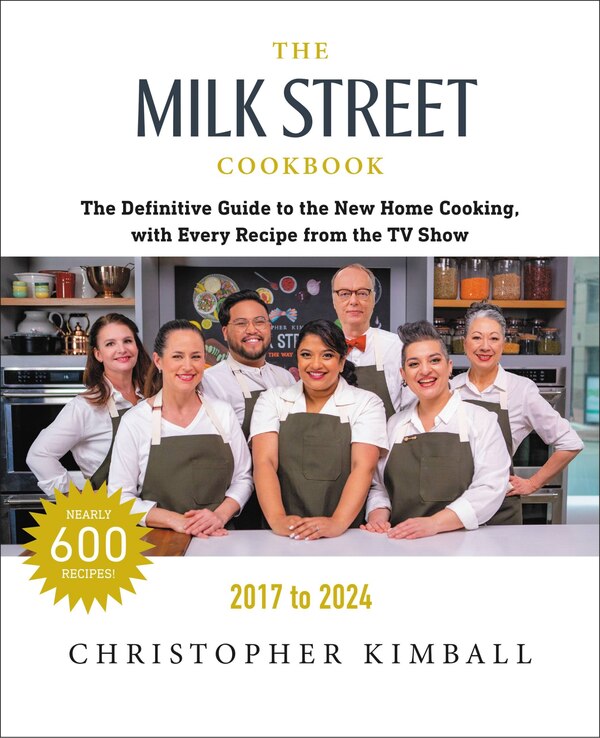 The Milk Street Cookbook by Christopher Kimball, Hardcover | Indigo Chapters