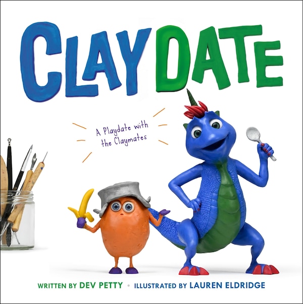 Claydate by Dev Petty, Picture Books | Indigo Chapters