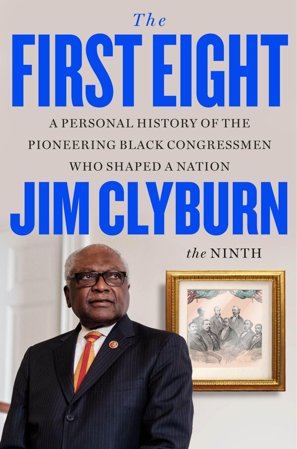 The First Eight by Jim Clyburn, Hardcover | Indigo Chapters