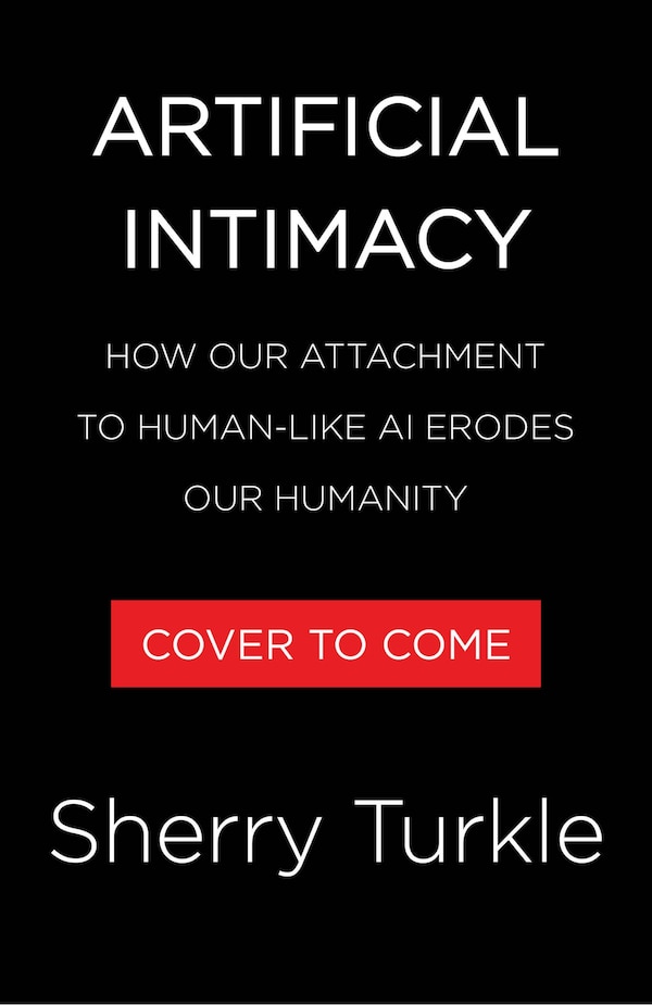 Artificial Intimacy by Sherry Turkle, Hardcover | Indigo Chapters
