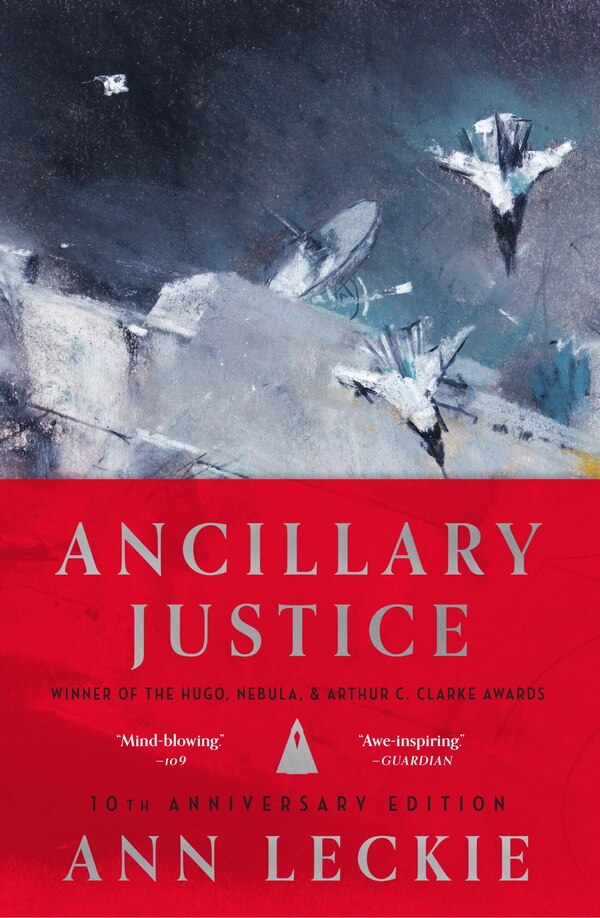 Ancillary Justice (10th Anniversary Edition) by Ann Leckie, Hardcover | Indigo Chapters