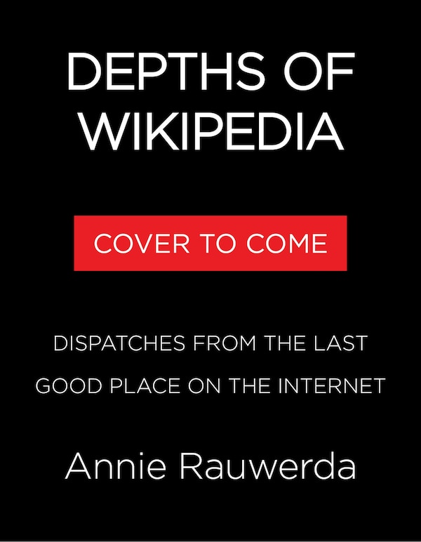 Depths of Wikipedia by Annie Rauwerda, Hardcover | Indigo Chapters