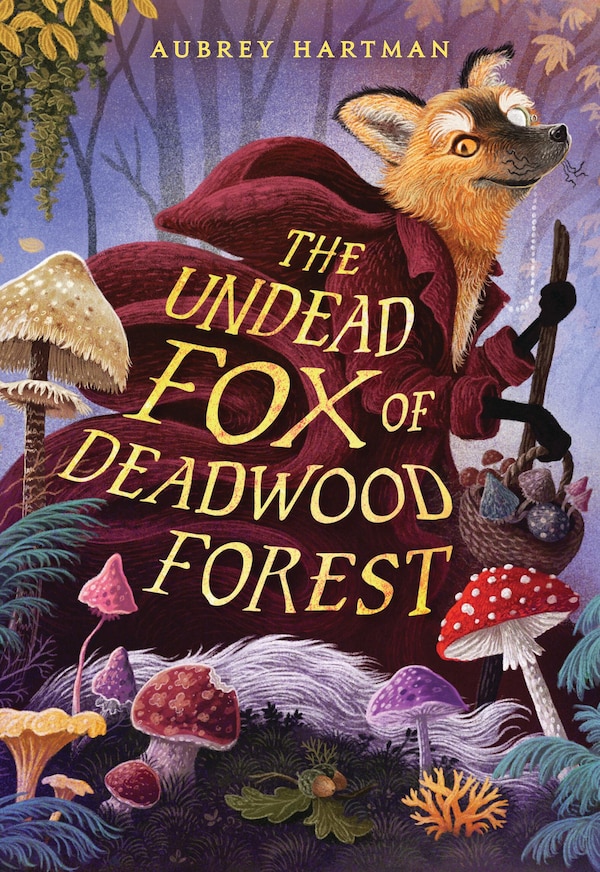 The Undead Fox of Deadwood Forest by Aubrey Hartman, Paperback | Indigo Chapters