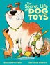 The Secret Life of Dog Toys by Kelly DiPucchio, Picture Books | Indigo Chapters