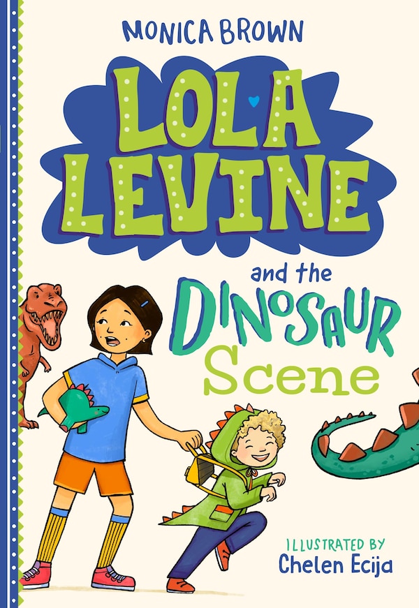 Lola Levine and the Dinosaur Scene by Monica Brown, Hardcover | Indigo Chapters