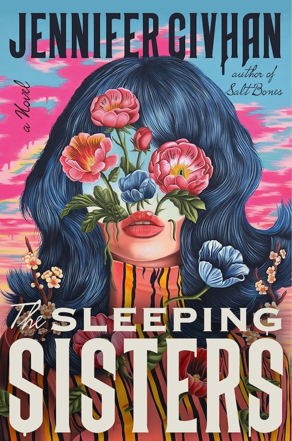 The Sleeping Sisters by Jennifer Givhan, Hardcover | Indigo Chapters