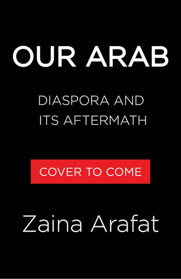 Our Arab by Zaina Arafat, Hardcover | Indigo Chapters