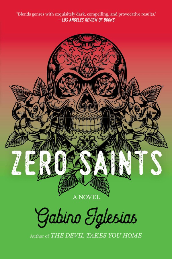 Zero Saints by Gabino Iglesias, Paperback | Indigo Chapters