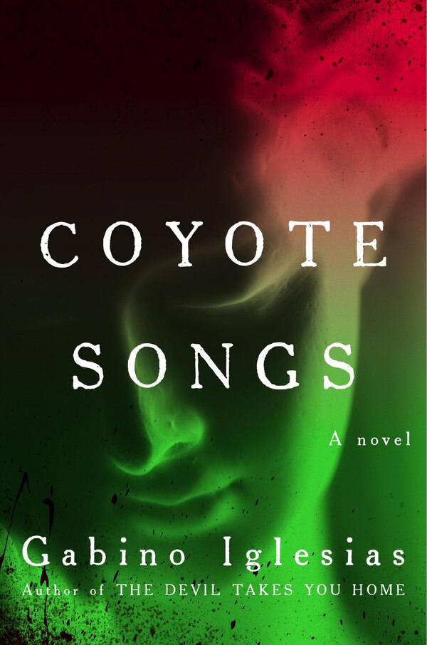 Coyote Songs by Gabino Iglesias, Paperback | Indigo Chapters