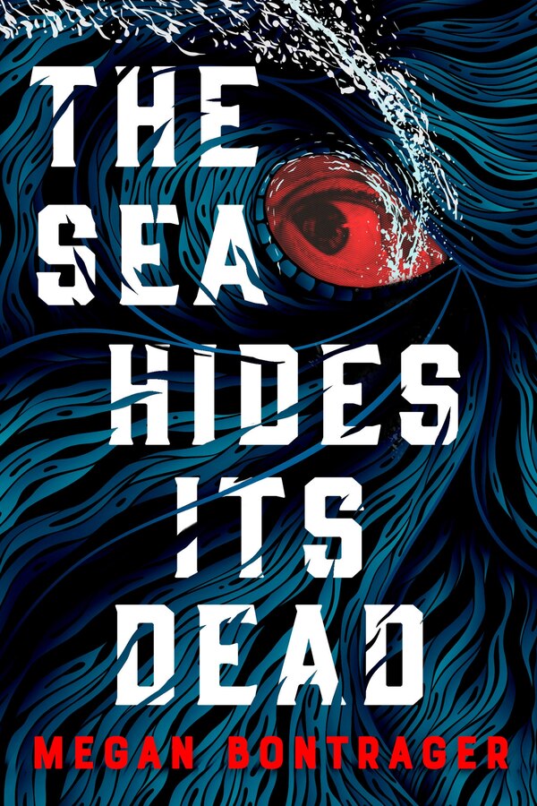 The Sea Hides Its Dead by Megan Bontrager, Paperback | Indigo Chapters