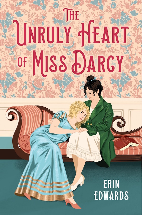 The Unruly Heart of Miss Darcy by Erin Edwards, Hardcover | Indigo Chapters