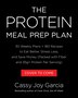 The Protein Meal Prep Plan by Cassy Joy Garcia, Hardcover | Indigo Chapters
