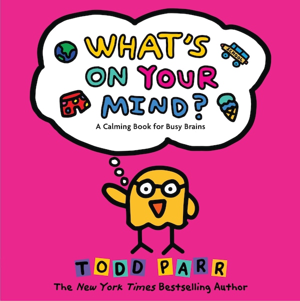 What's On Your Mind? by Todd Parr, Picture Books | Indigo Chapters