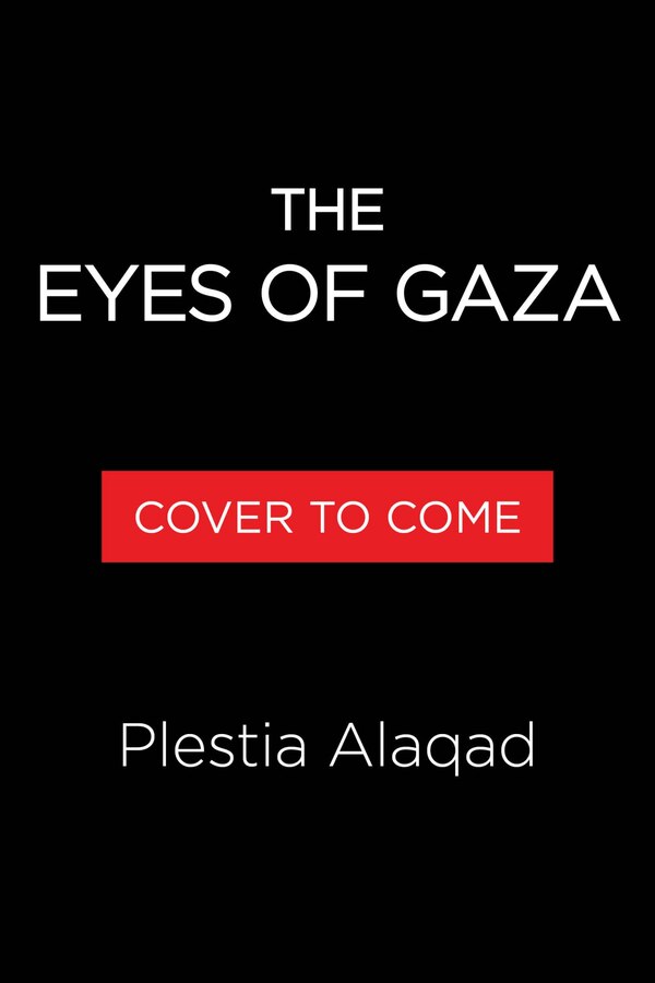The Eyes of Gaza by Plestia Alaqad, Paperback | Indigo Chapters