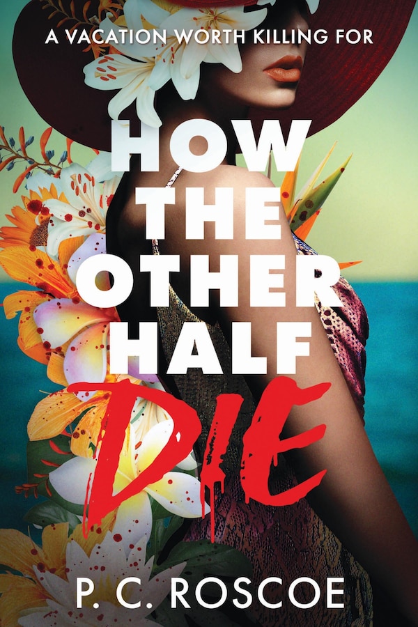 How the Other Half Die by P. C. Roscoe, Paperback | Indigo Chapters