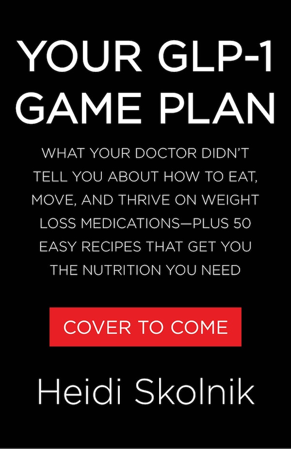 Your GLP-1 Game Plan by Heidi Skolnik, Hardcover | Indigo Chapters