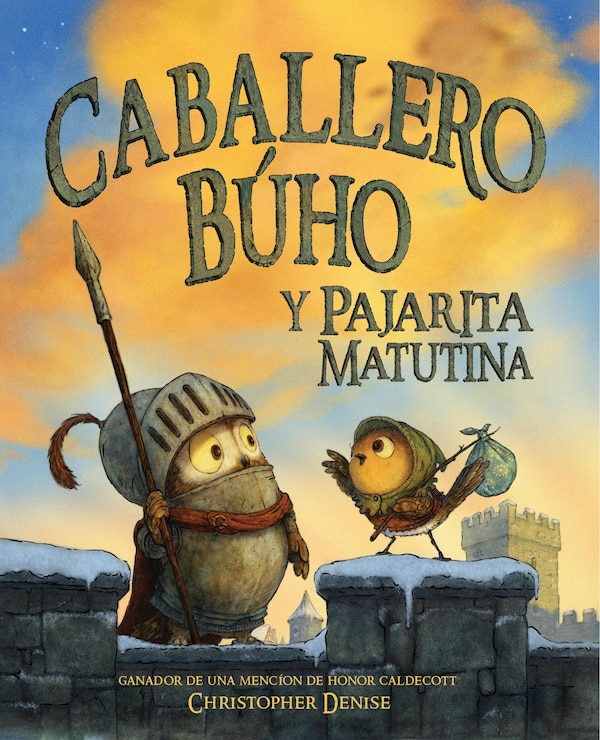 Caballero Buho y Pajarita Matutina (Knight Owl and Early Bird) by Christopher Denise, Picture Books | Indigo Chapters