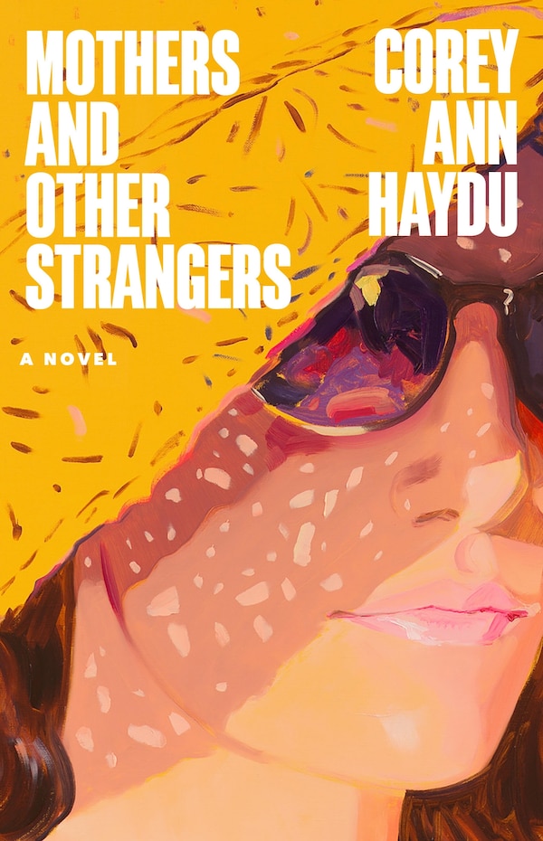 Mothers and Other Strangers by Corey Ann Haydu, Paperback | Indigo Chapters