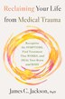 Reclaiming Your Life from Medical Trauma by James C. Jackson, Paperback | Indigo Chapters