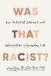Was That Racist? by Evelyn R. Carter, Paperback | Indigo Chapters