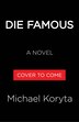 Die Famous by Michael Koryta, Paperback | Indigo Chapters
