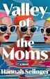 Valley of the Moms by Hannah Selinger, Paperback | Indigo Chapters