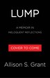 Lump by Allison Sweet Grant, Hardcover | Indigo Chapters