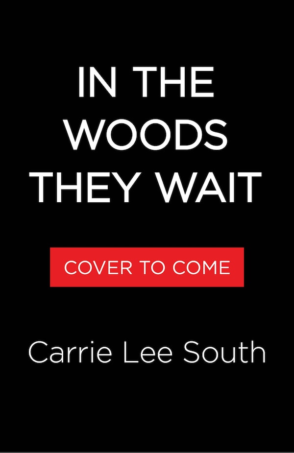 In the Woods They Wait by Carrie Lee South, Hardcover | Indigo Chapters
