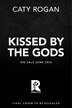 Kissed by the Gods (Standard Edition) by Caty Rogan, Hardcover | Indigo Chapters