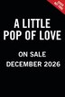 A Little Pop of Love by Amanda Wood, Paper over Board | Indigo Chapters