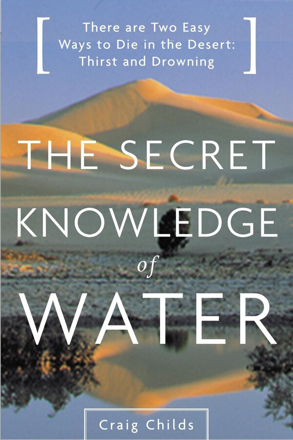 The Secret Knowledge of Water by Craig Childs, Paperback | Indigo Chapters