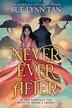 Never Ever After (Special Limited Edition) by Sue Lynn Tan, Paperback | Indigo Chapters