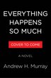 Everything Happens So Much by Andrew H. Murray, Hardcover | Indigo Chapters