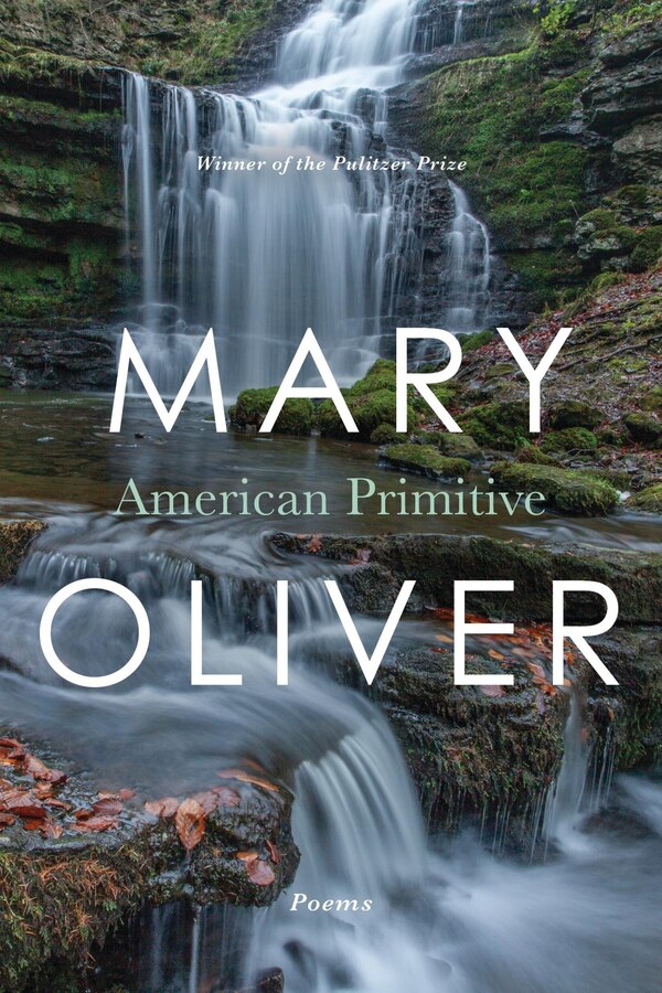 American Primitive by Mary Oliver, Paperback | Indigo Chapters