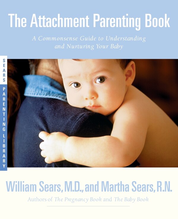 The Attachment Parenting Book by Martha Sears, Paperback | Indigo Chapters