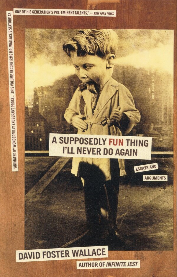 A Supposedly Fun Thing I'll Never Do Again by David Foster Wallace, Paperback | Indigo Chapters