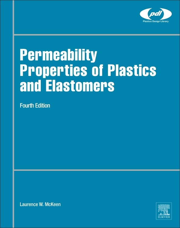 Permeability Properties Of Plastics And Elastomers by Laurence W. Mckeen, Hardcover | Indigo Chapters