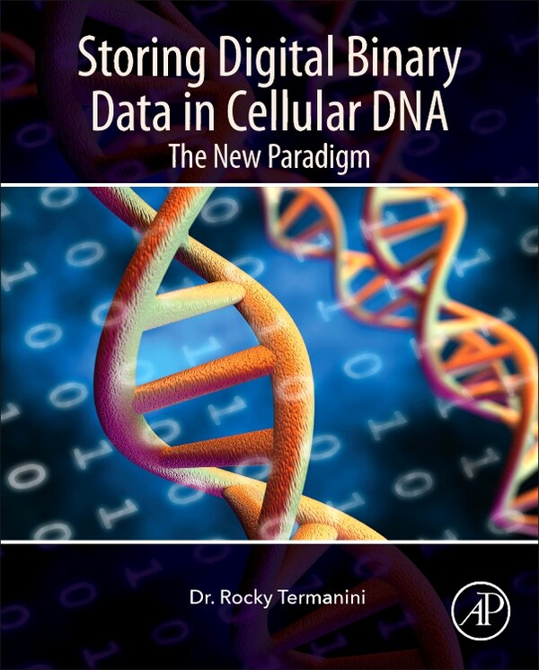 Storing Digital Binary Data In Cellular Dna by Rocky Termanini, Hardcover | Indigo Chapters