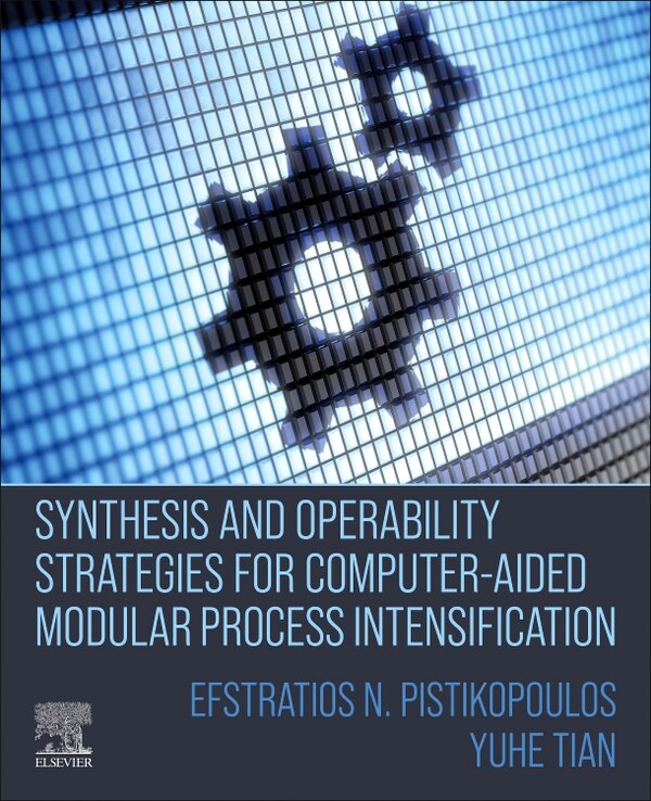 Synthesis And Operability Strategies For Computer-aided Modular Process Intensification by Efstratios N Pistikopoulos, Paperback | Indigo Chapters